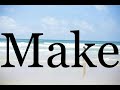 How To Pronounce Make Pronunciation Of Make