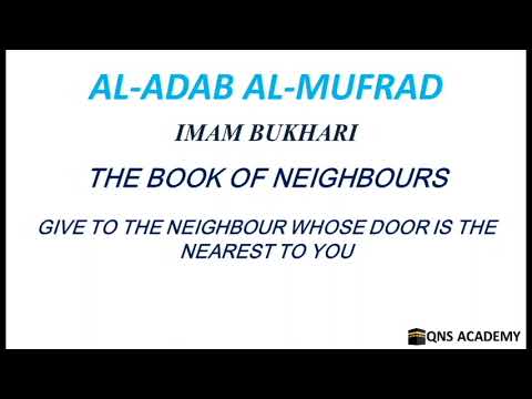 Adab Al Mufrad 6-4: Give to the neighbour whose door is the nearest to you, Hadith 107-108 of 1322