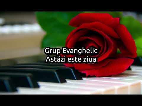 Grup Evanghelic - Astazi este ziua