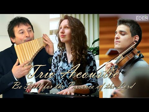 Trio Acoustic & Vili Dula - Be Still for the Presence of the Lord