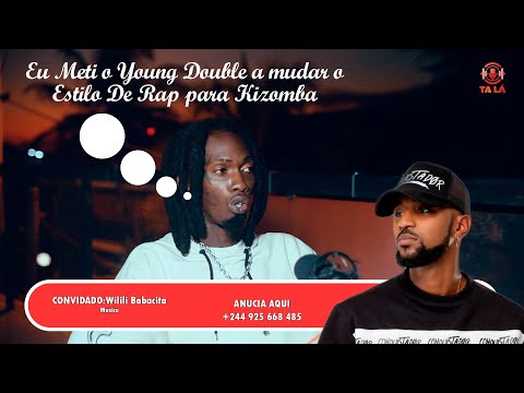 Eu meti o young Double a mudar de estilo De Rap para Kizomba[ Wilili Babacita ]