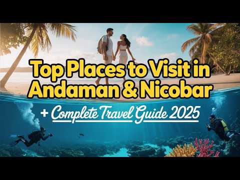 Andaman & Nicobar Islands Travel Guide 2025 | Best Beaches, Scuba Diving & Attractions