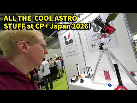 SO MUCH Astro stuff at the premier JAPAN camera/photo expo - CP+2026