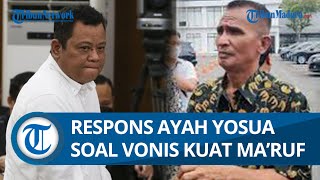 Seusai Divonis 15 Tahun Penjara, Ayah Yosua Sebut Kuat Ma'ruf Berbelit-belit dan Berpura-pura Bodoh