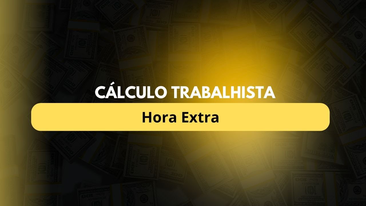 Cálculos Trabalhistas -  Hora Extra