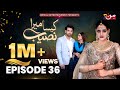Kaisa Mera Naseeb | Episode 36 | Namrah Shahid - Yasir Alam | MUN TV Pakistan