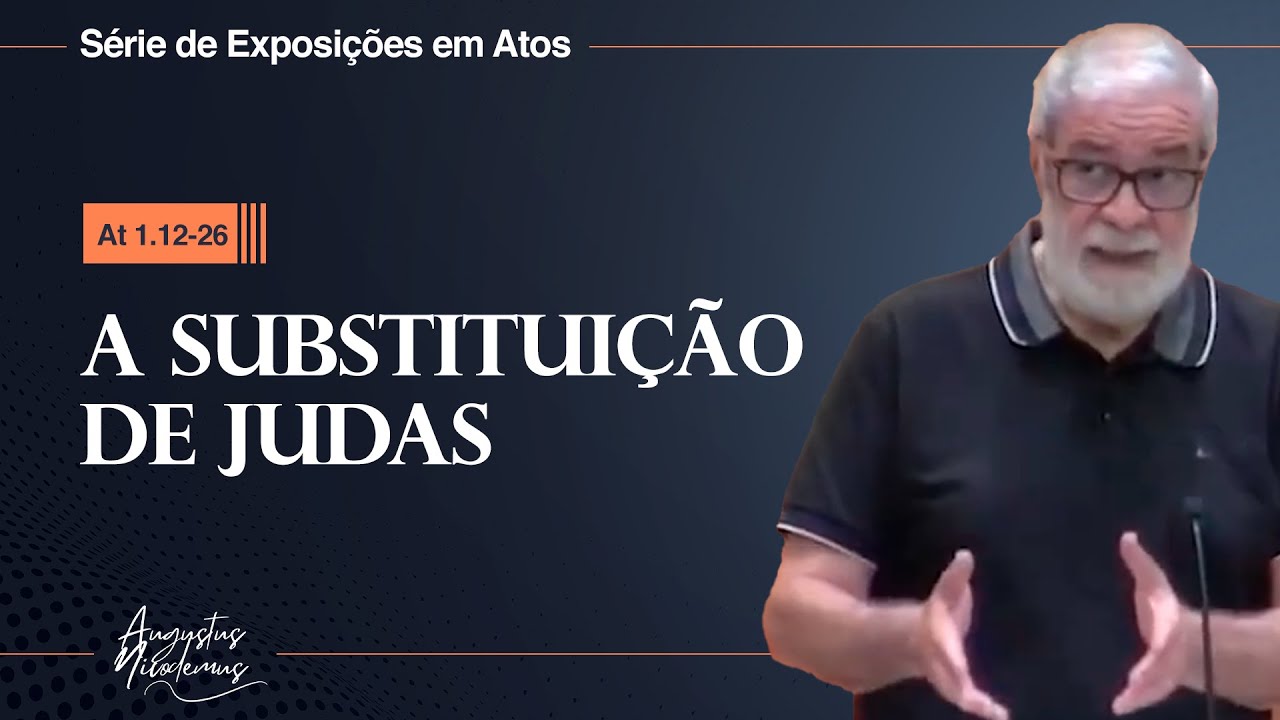 04. A substituição de Judas (At 1.12-26)