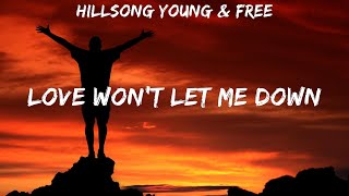 Hillsong Young &amp; Free ~ Love Won&#39;t Let Me Down # lyrics