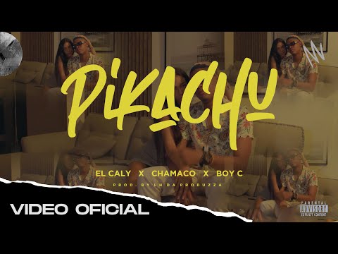 El Caly ft @ChamacoOficial & @eldondeltown4712  - Pikachu (Video Oficial)