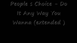 People s Choice - Do It Any Way You Wanna (extended )