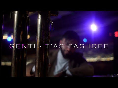 GENTI - T'as pas idée (Clip Officiel)