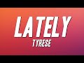 Tyrese - Lately (Lyrics)
