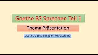 Gesunde Ernährung am Arbeitsplatz I Goethe B2 Sprechen I Teil 1 I Prüfungsvorbereitung