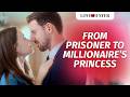 From Prisoner To Millionaire S Princess LoveBusterShow