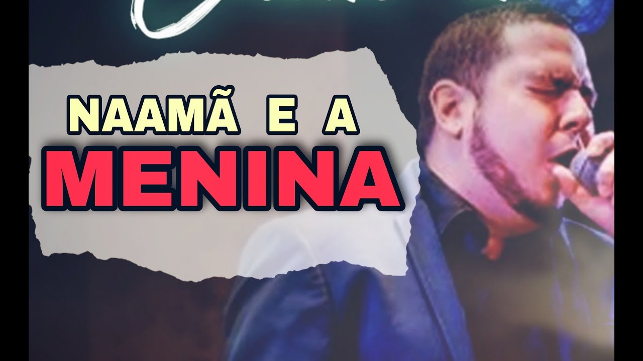 NAAMÃ E A MENINA | PR.RODRIGO SANTANNA