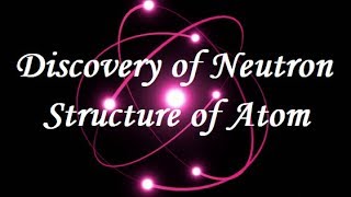 Structure of Atom Class 11 Chemistry | Discovery of Neutron