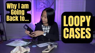 Why I am Going Back to LOOPY CASES: My Review #NotSponsored