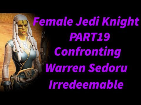 SWTOR - Neutral Fem. Jedi Knight Storyline Part 19 (Chapter 3/Irredeemable - Confront. Waren Sedoru)