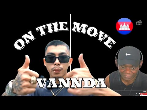 🇰🇭  Urb’n Barz reacts to VannDa -  VannDa - On The Move (Episode 1: On Set)