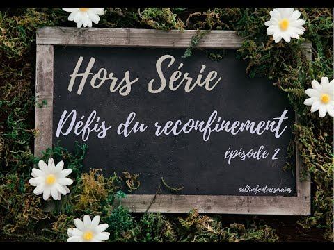# Hors série : Défis du reconfinements, épisode 2
