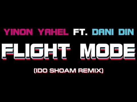 Yinon Yahel ft Dani Din - מצב טיסה - Ido Shoam Remix
