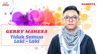 Download lagu Gerry Mahesa - Tidak Semua Laki Laki mp3