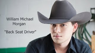 William Michael Morgan "Back Seat Driver" Lyrics