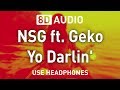 NSG ft. Geko - Yo Darlin' | 8D AUDIO