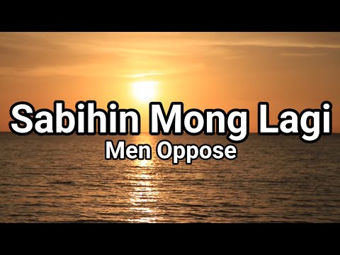 Men Oppose - Sabihin Mong Lagi (Lyrics)