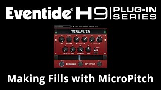 Video thumbnail for H9 Plug-in Series Bundle Tips: Making Fills with MicroPitch by Eventide Audio