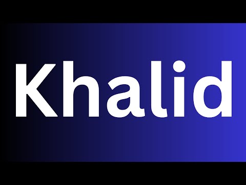 How to pronounce Khalid perfectly? How to say Khalid? How to speak Khalid?