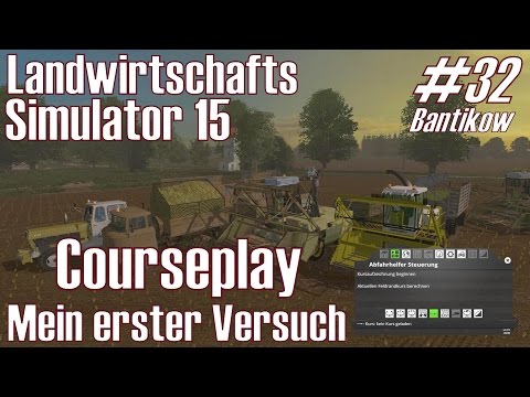 LS15 I Bantikow #32 ★ Courseplay My first attempt ★ Farming Simulator 15 [German/HD]