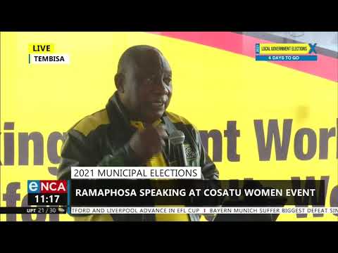 2021 Municipal Elections Ramaphosa addresses Cosatu women event
