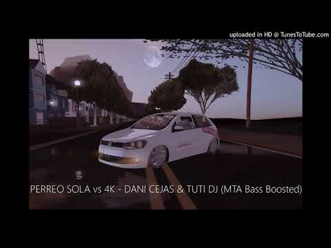 PERREO SOLA vs 4K - DANI CEJAS & TUTI DJ (MTA Bass Boosted)