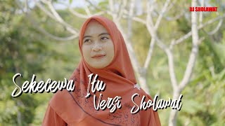 Download lagu DJ SEKECEWA ITU VERSI SHOLAWAT - Ella Fitriyani mp3 Download lagu DJ SEKECEWA ITU VERSI SHOLAWAT - Ella Fitriyani mp3
