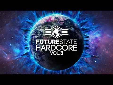 Future State Hardcore Vol. 3 - Promo Mix [UK HARDCORE / FREEFORM / GABBER / HARDSTYLE]