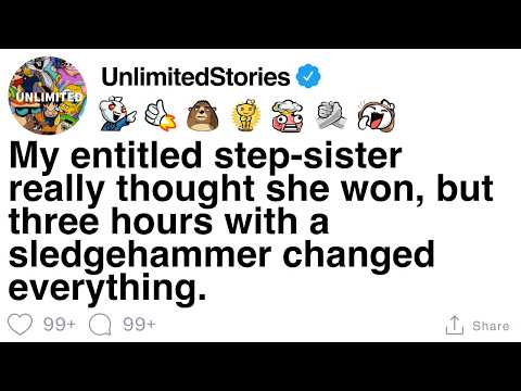 My step-sister thought she won, but three hours with a sledgehammer proved her wrong. [FULL STORY]