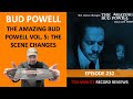 Bud Powell - The Amazing Bud Powell, Vol. 5: The Scene Changes (Episode 232)