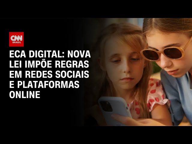 ECA Digital: nova lei impõe regras em redes sociais e plataformas | BASTIDORES CNN