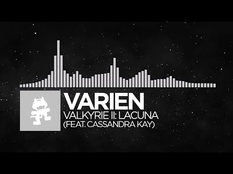 Varien - Valkyrie II: Lacuna (feat. Cassandra Kay) [Monstercat Release]