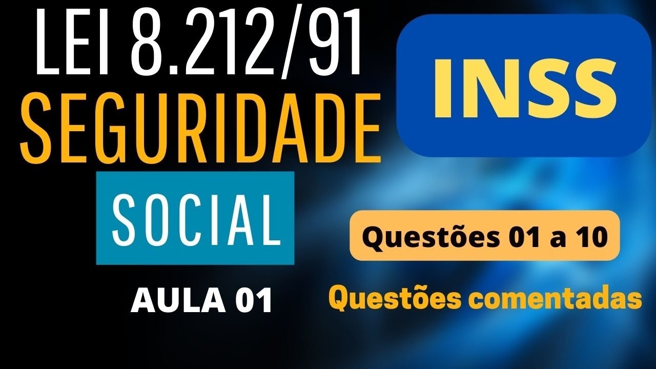 Aula 01 - Lei 8.212/91 Concurso INSS  2022 - Regime Geral de Previdência Social -questões comentadas