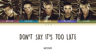 Westlife - Don&#39;t Say It&#39;s Too Late [Color Coded Lyrics]