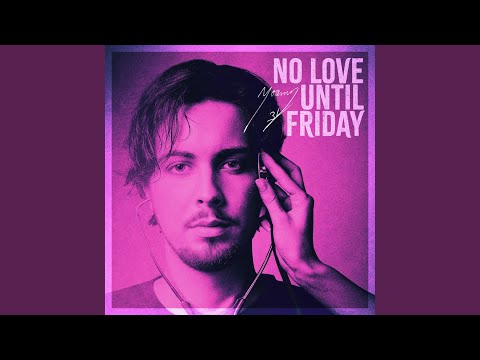 No Love Until Friday