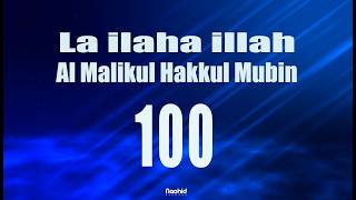 Download lagu 100 times - LA ILAHA ILLALLAHUL- MALIKUL HAKKUL MUBIIN mp3