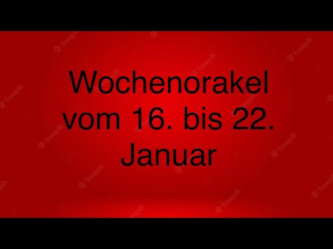 Wochenorakel vom 16. bis 22. Januar