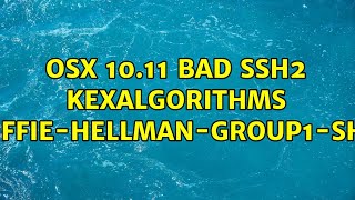 OSX 10.11 Bad SSH2 KexAlgorithms &#39;+diffie-hellman-group1-sha1&#39;