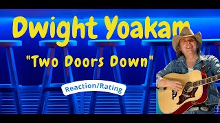 Dwight Yoakam -- Two Doors Down  [REACTION/RATING]