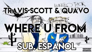 Travis Scott &amp; Quavo - Where U From (Subtitulado al Español)