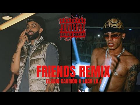 FRIENDS REMIX - ELADIO CARRIÓN FT LUAR LA L