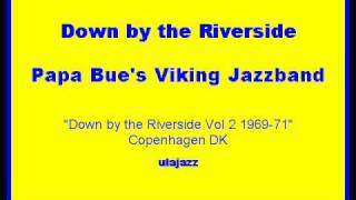 Papa Bue's VJB 1969-71 Down by the Riverside